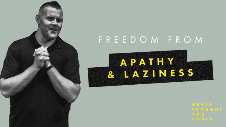 Freedom from Apathy & Laziness