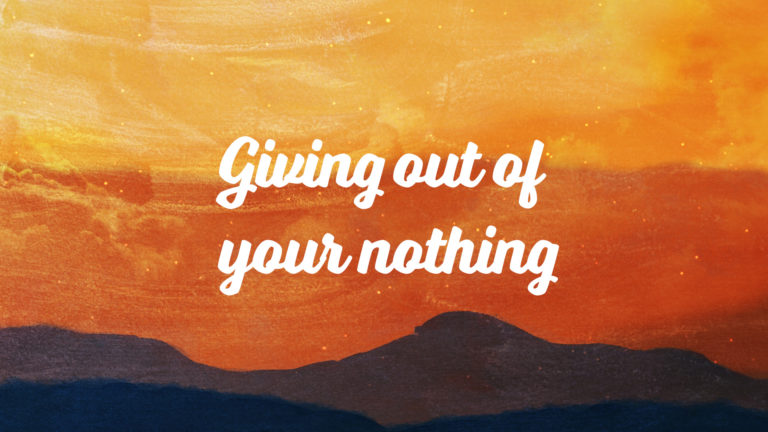 Giving Out of Your Nothing