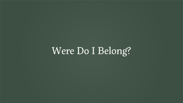Where Do I Belong?